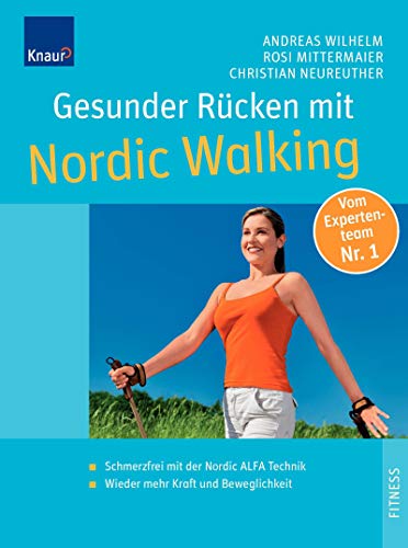 Gesunder Rücken mit Nordic Walking: Mit der Nordic ALFA Technik zu einer beweglichen Wirbelsäule Extra: Die besten Dehn- und Kräftigungsübungen