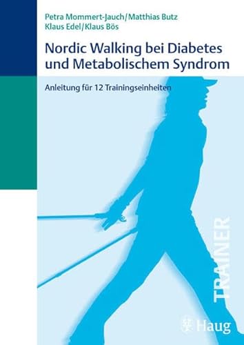 Nordic Walking bei Diabetes und Metabolischem Syndrom: Anleitung für 12 Trainingseinheiten