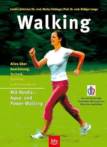 Walking: Alles über Ausrüstung, Technik, Training und Gesundheit Stopper: Mit Nordic-, Aqua- und Power-Walking Einklinker: Von Ärzten des Deutschen Herzzentrums München empfohlen